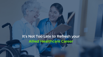 It’s Not Too Late to Refresh your Allied Healthcare Career