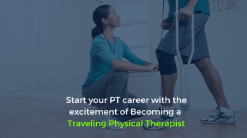 Start Your Career as a Traveling Physical Therapist