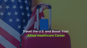 Travel the U.S. and Boost Your Allied Healthcare Career