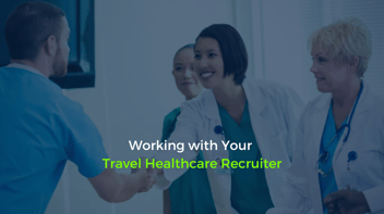 Working with Your Travel Healthcare Recruiter