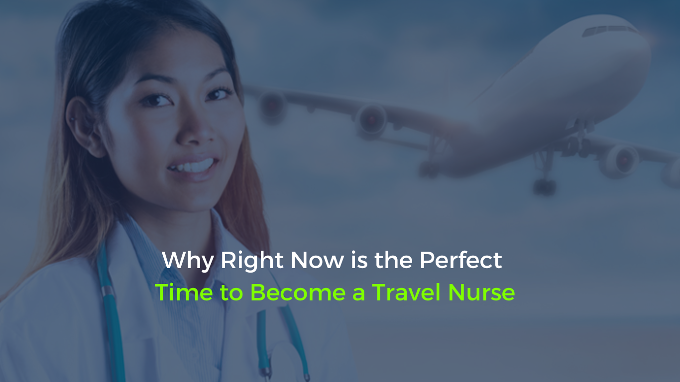 Blog titled 'Why Right Now is the Perfect Time to Become a Travel Nurse' featuring a travel nurse in scrubs with a stethoscope, smiling confidently